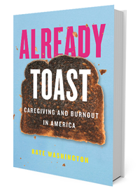 Media of the Month - Already Toast: Caregiving and Burnout in America