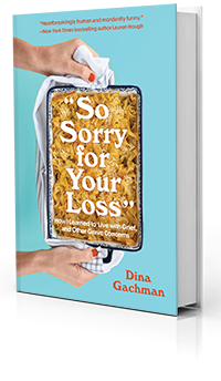 So Sorry for Your Loss: How I Learned to Live with Grief, and Other Grave Concerns